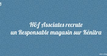 H&f Assciates recrute un Responsable magasin sur Kénitra