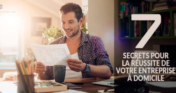 Secrets pour la réussite de votre entreprise à domicile