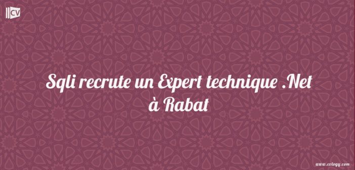 Sqli recrute un Expert technique .Net à Rabat