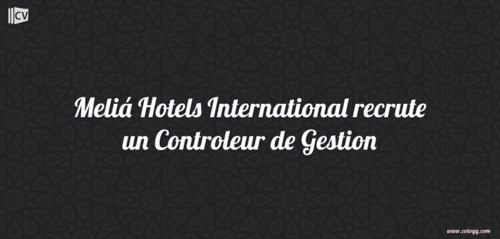 Meliá Hotels International recrute un Controleur de Gestion
