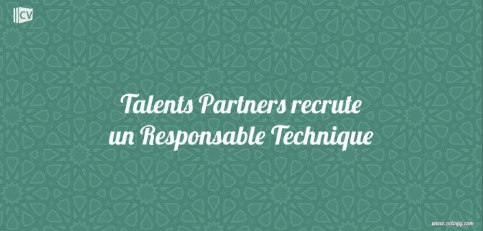 Talents Partners recrute un Responsable Technique