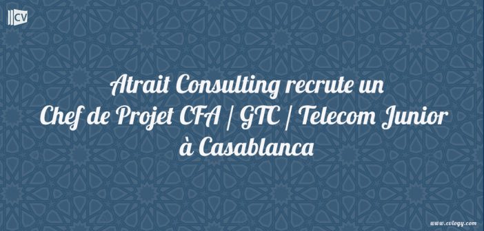 Chef de Projet CFA / GTC / Telecom Junior - Maroc