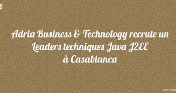 Adria Business & Technology recrute un Leaders techniques Java J2EE à Casablanca