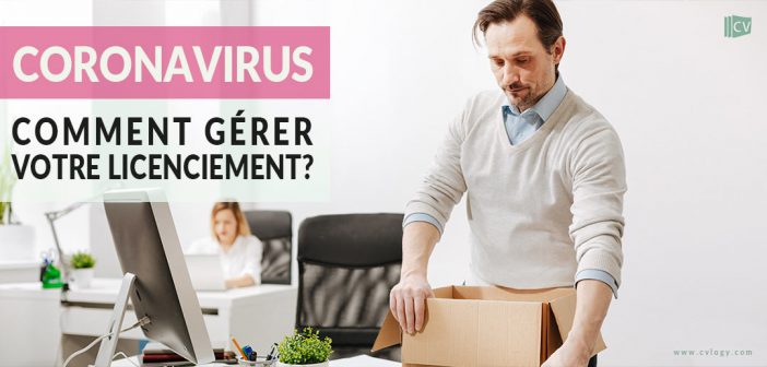 Pandémie du coronavirus : Comment gérer votre licenciement?