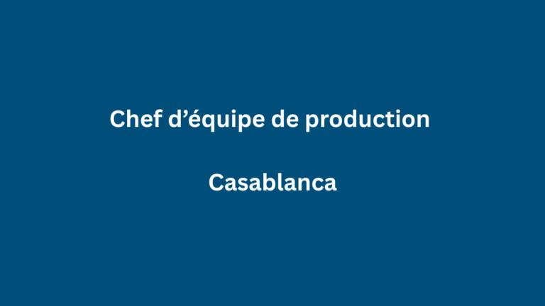 Chef d’équipe de production à Casablanca