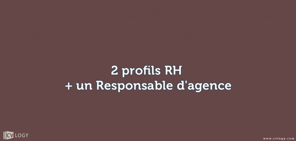 2 profils RH + un Responsable d'agence