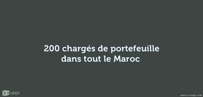 200 chargés de portefeuille dans tout le Maroc