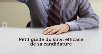 Petit guide du suivi efficace de sa candidature