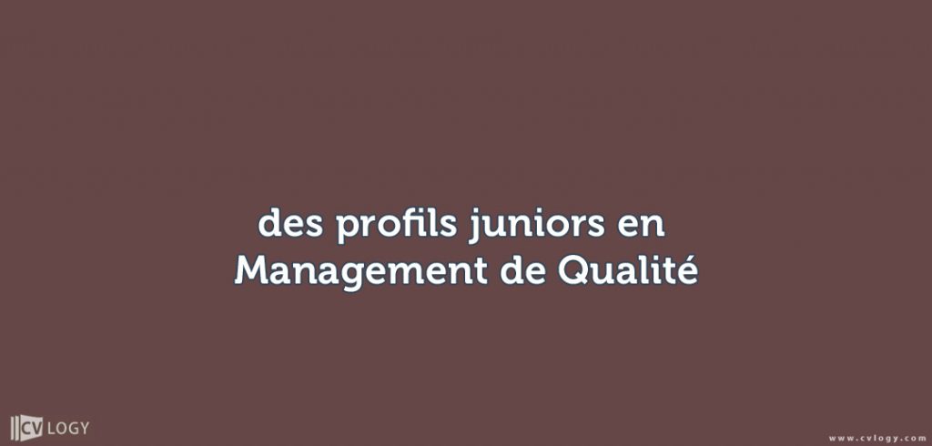 des profils juniors en Management de Qualité