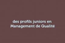 des profils juniors en Management de Qualité