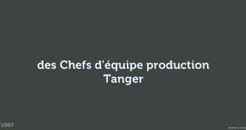 des Chefs d'équipe production