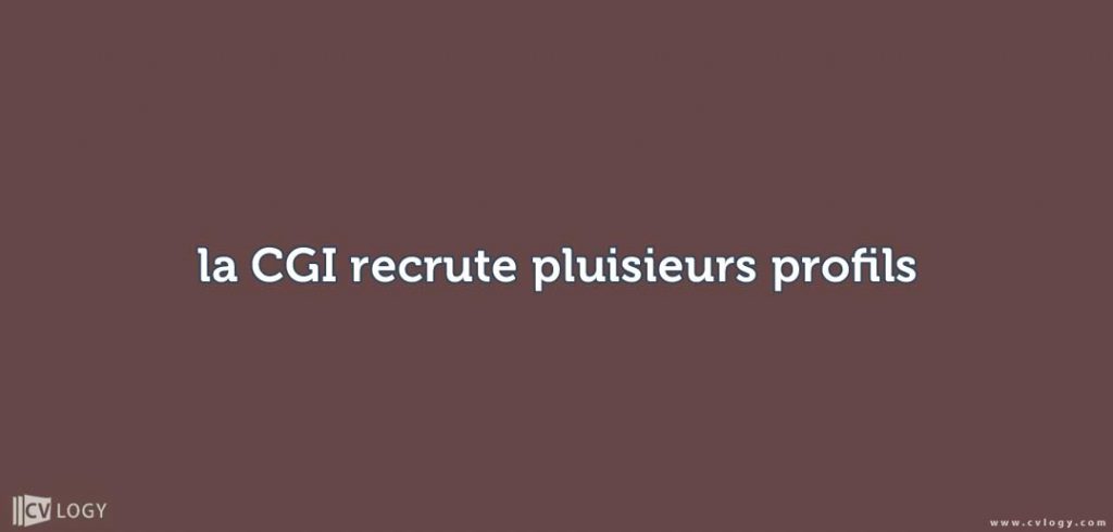 la CGI recrute pluisieurs profils