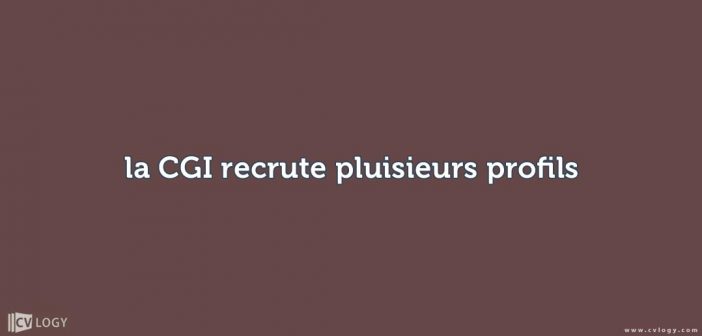 la CGI recrute pluisieurs profils