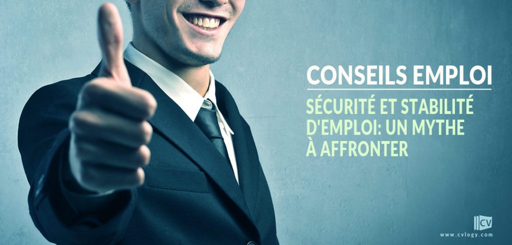 Sécurité et stabilité d’emploi: Un mythe à affronter !