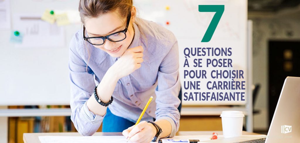 7 Questions à se poser pour choisir une carrière satisfaisante
