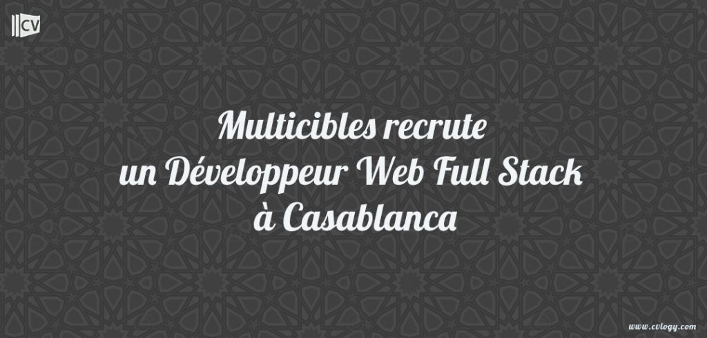 Multicibles-recrute-un-Développeur-Web-Full-Stack-à-Casablanca