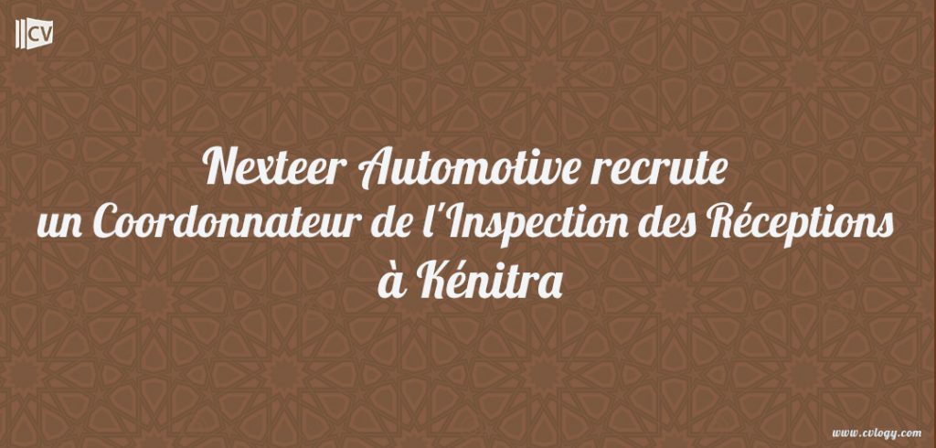 Nexteer Automotive hire a Receiving Inspection Coordinator in Kenitra