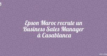 Epson Maroc recrute un Business Sales Manager à Casablanca