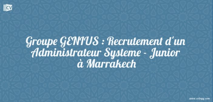 Groupe-GENIUS--Recrutement-dun-Administrateur-Systeme--Junior-Marrakech