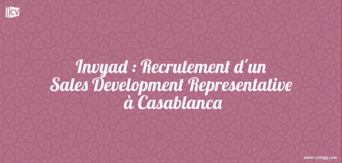 Invyad : Recrutement d'un Sales Development Representative à Casablanca