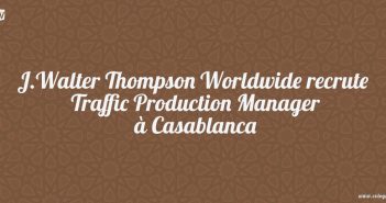 J.Walter Thompson Worldwide recrute Traffic Production Manager à Casablanca