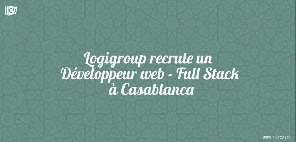 Logigroup recrute un Développeur web - Full Stack à Casablanca