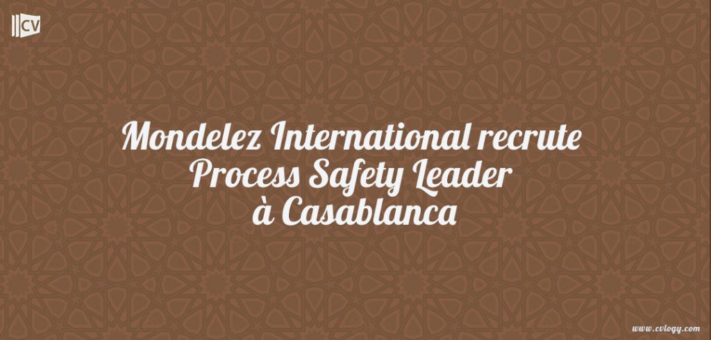 Mondelez International recrute Process Safety Leader à Casablanca