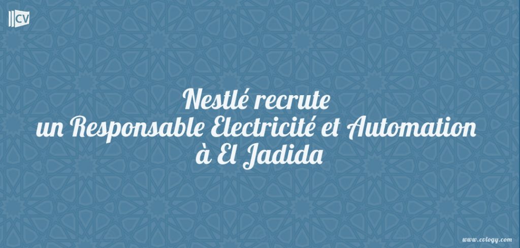 Nestlé recrute un Responsable Electricité et Automation à El Jadida