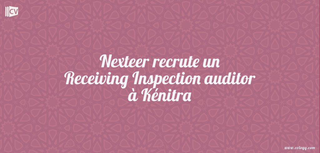 Nexteer recrute un Receiving Inspection auditor à Kénitra