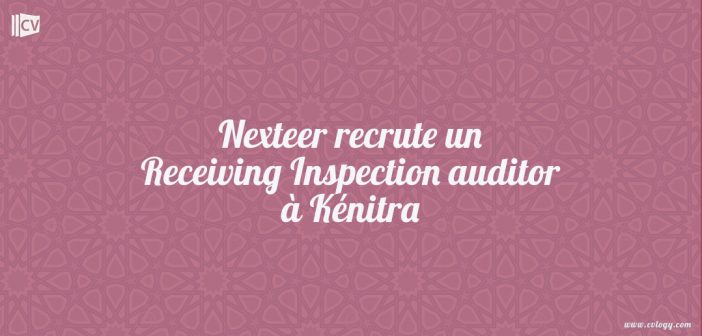 Nexteer recrute un Receiving Inspection auditor à Kénitra
