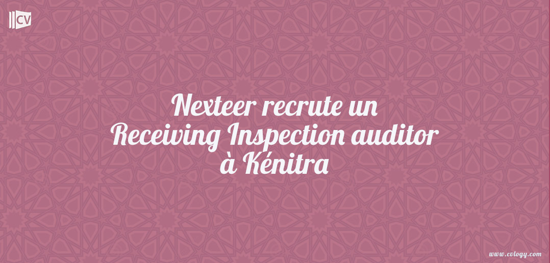 Nexteer recrute un Receiving Inspection auditor à Kénitra