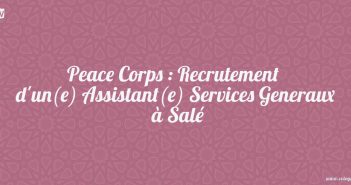 Peace Corps : Recrutement d'un(e) Assistant(e) Services Generaux à Salé