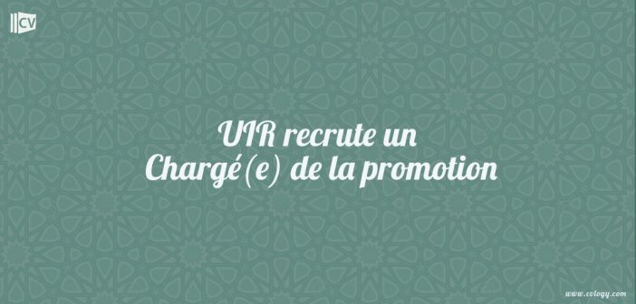 UIR recrute un Chargé(e) de la promotion