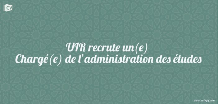 UIR recrute un(e) Chargé(e) de l’administration des études