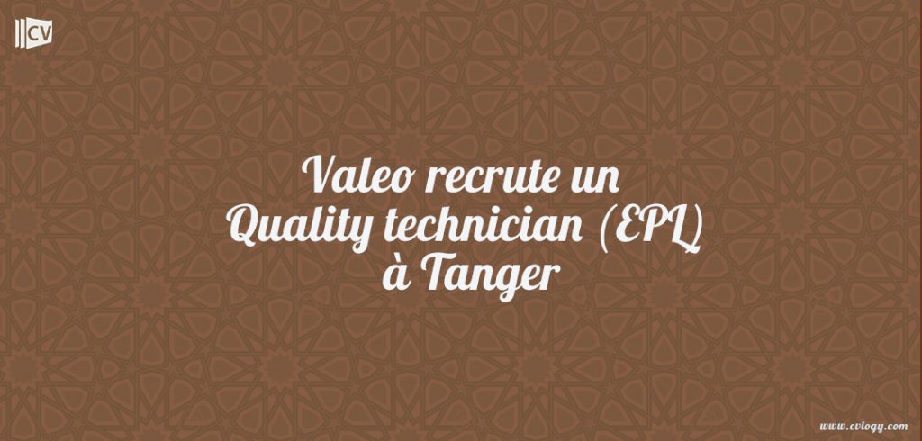 Valeo recrute un Quality technician (EPL) à Tanger