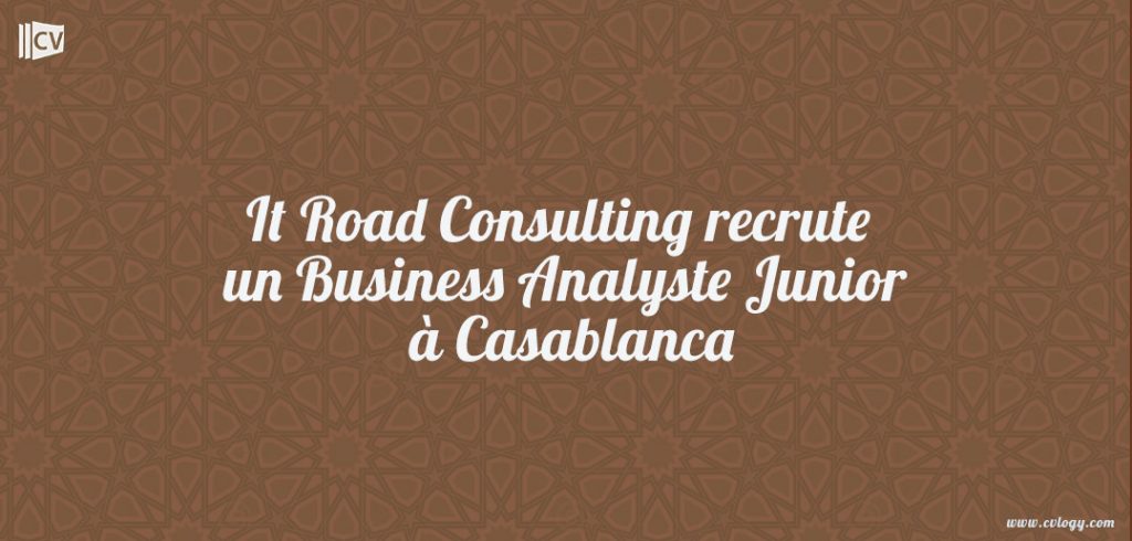 It Road Consulting recrute un Business Analyste Junior à Casablanca