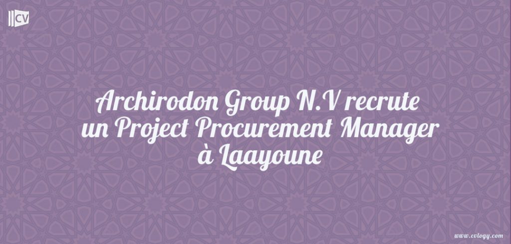 Archirodon Group N.V recrute un Project Procurement Manager à Laayoune