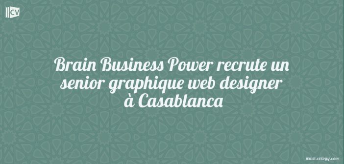 Brain Business Power recrute un senior graphique web designer à Casablanca