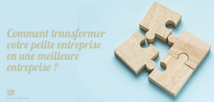 Comment transformer votre petite entreprise en une meilleure entreprise ?