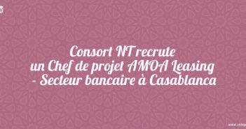 Consort NT recrute un Chef de projet AMOA Leasing - Secteur bancaire à Casablanca