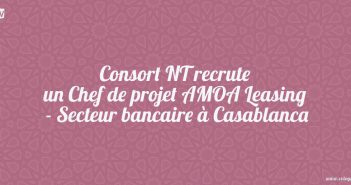 Consort NT recrute un Chef de projet AMOA Leasing - Secteur bancaire à Casablanca