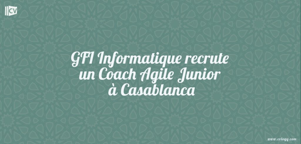 GFI Informatique recrute un Coach Agile Junior à Casablanca