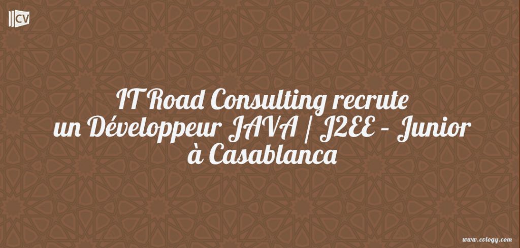 IT Road Consulting recrute un Développeur JAVA / J2EE – Junior à Casablanca