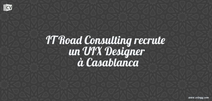 IT Road Consulting recrute un UIX Designer à Casablanca