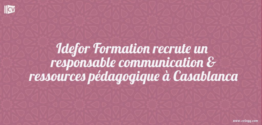 Idefor Formation recrute un responsable communication & ressources pédagogique à Casablanca