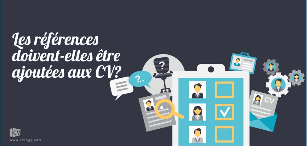 Les références doivent-elles être ajoutées aux CV? Les références doivent-elles être ajoutées aux CV?