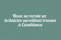 Novec sa recrute un technicien surveillant travaux à Casablanca