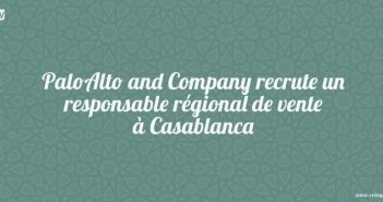 PaloAlto and Company recrute un responsable régional de vente à Casablanca