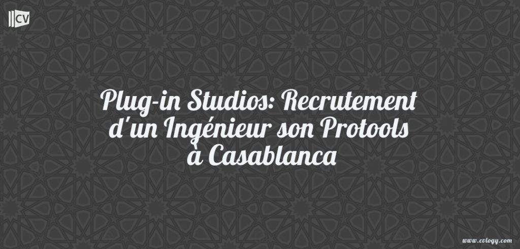 Plug-in Studios: Recrutement d'un Ingénieur son Protools à Casablanca