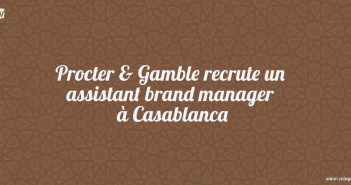 Procter & Gamble recrute un assistant brand manager à Casablanca